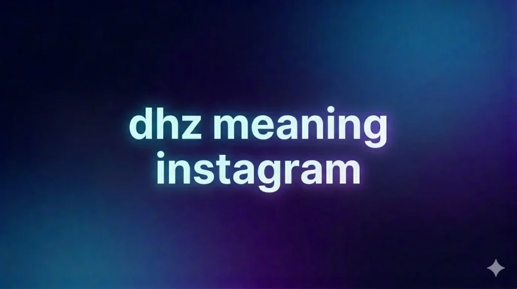 DHZ Meaning Instagram: What Does “DHZ” Really Mean on Social Media?