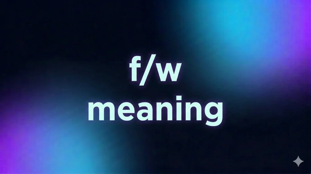 F/W Meaning: What It Really Means in Texts, Social Media, and Online Conversations