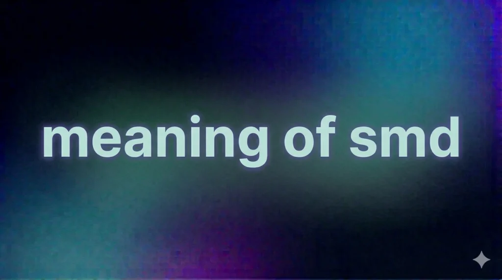 Meaning of SMD: What It Really Means in Text, Social Media, and Modern Conversations