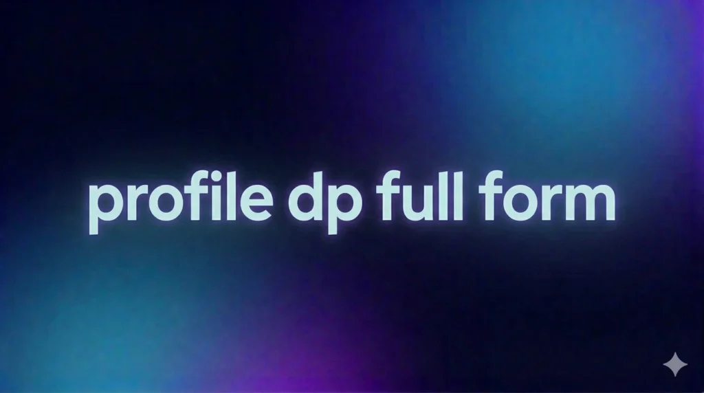 Profile DP Full Form: What It Really Means in Modern Chat Culture