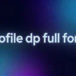 Profile DP Full Form: What It Really Means in Modern Chat Culture