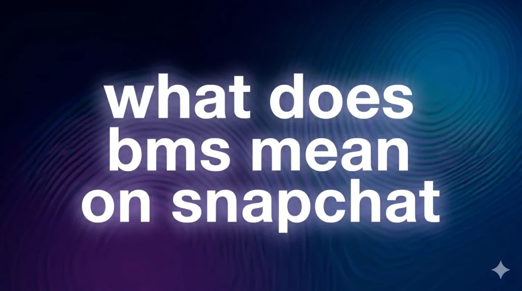 What Does BMS Mean on Snapchat? The Real Meaning Behind This Popular Slang