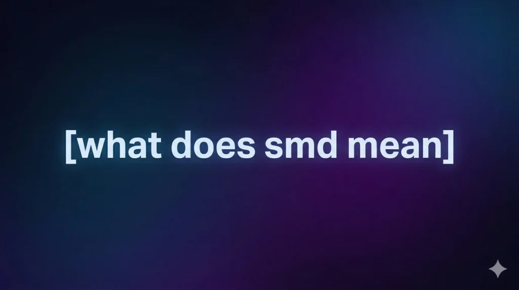 What Does SMD Mean? The Real Meaning Behind This Popular Slang