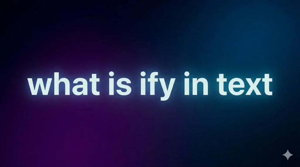 What is IFY in Text? Meaning, Usage & Examples Explained