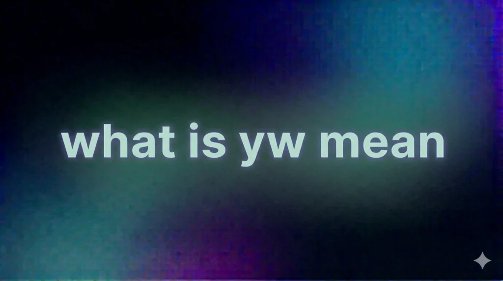 What does YW mean? Full Meaning, Usage, Real-Life Examples & Complete Guide
