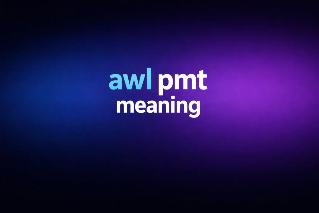AWL PMT Meaning Explained: What This Text Abbreviation Really Means