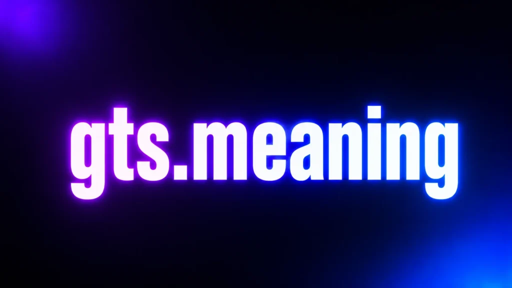 GTS Meaning Explained: What Does GTS Mean in Texts, Snapchat, and Social Media?