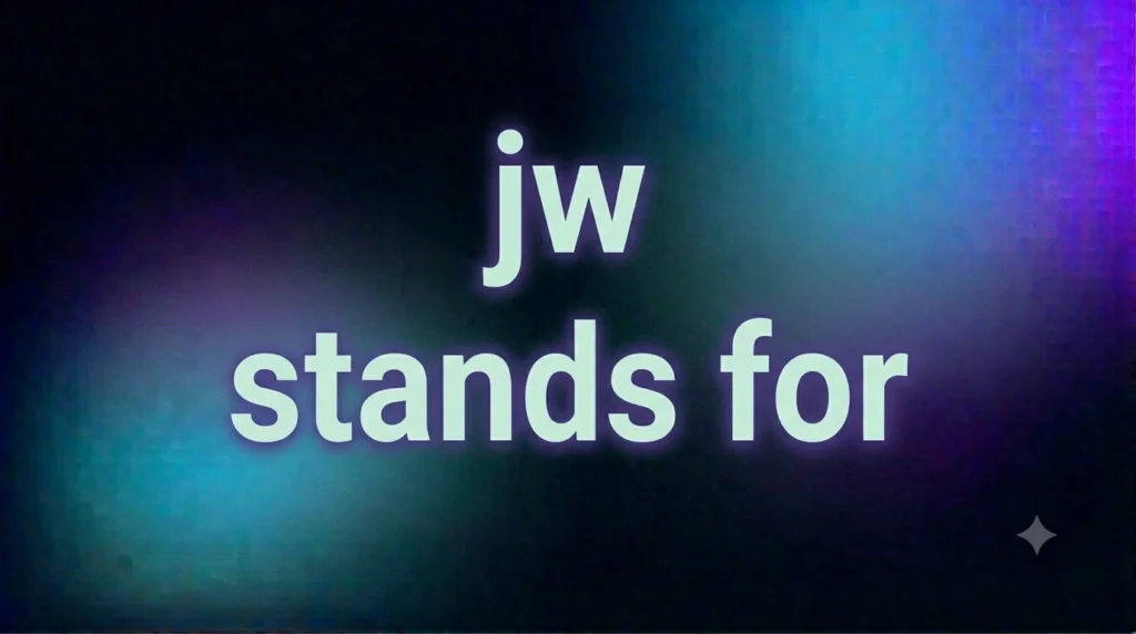 JW Stands For: Meaning, Usage, and Real-Life Context Explained in Simple English