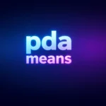 PDA Means What? Understanding the Meaning of PDA in Text, Relationships, and Social Media