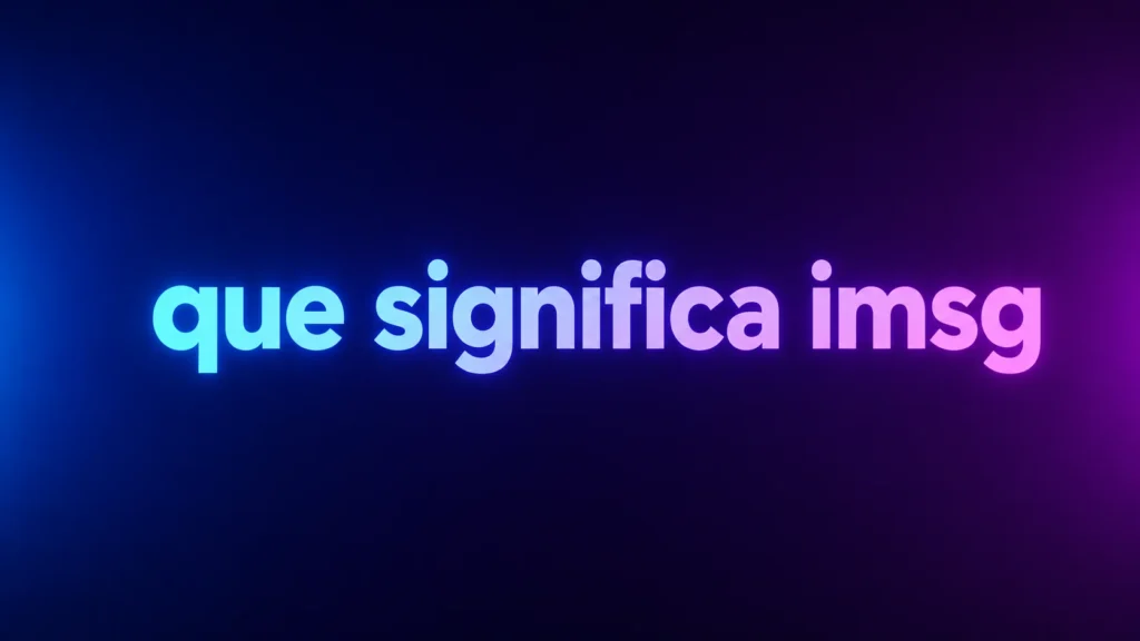 ¿Qué Significa iMSG? Understanding the Meaning of iMSG in Texting and Social Media