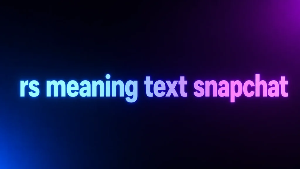 RS Meaning Text Snapchat: What Does RS Mean on Snapchat and in Messages?