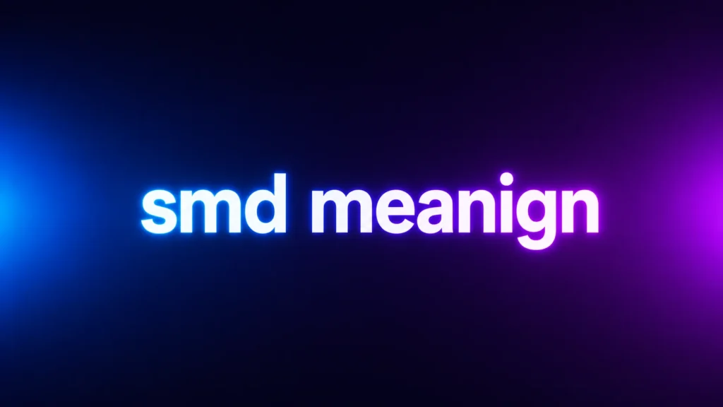 SMD Meaning: What Does SMD Mean in Texting and Social Media?