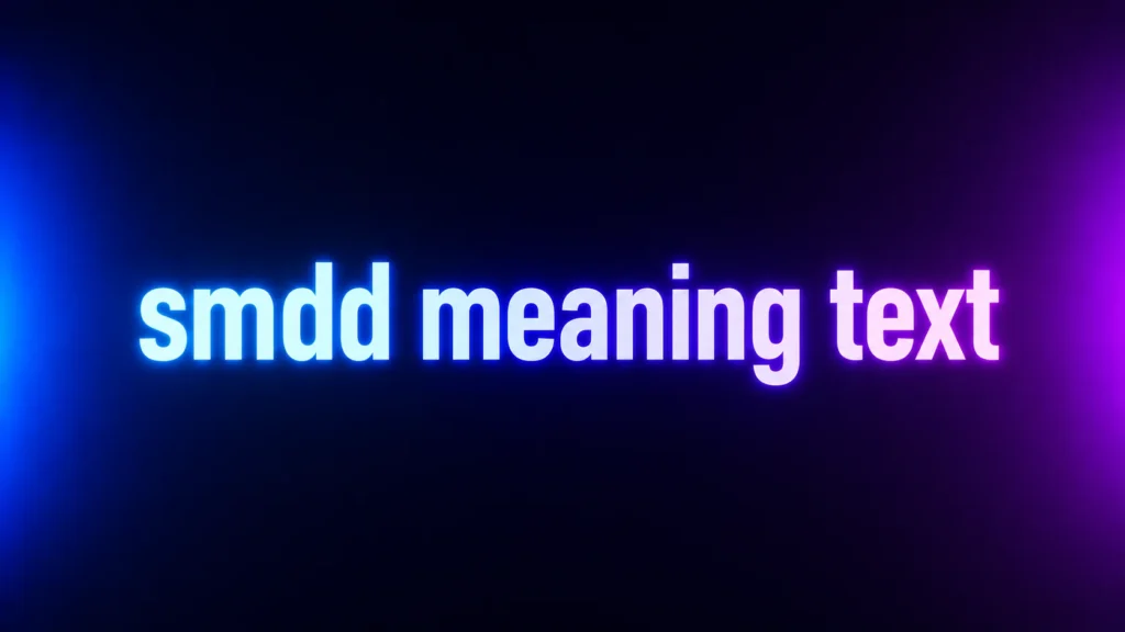 SMDD Meaning in Text: What Does SMDD Mean in Messages and Social Media?