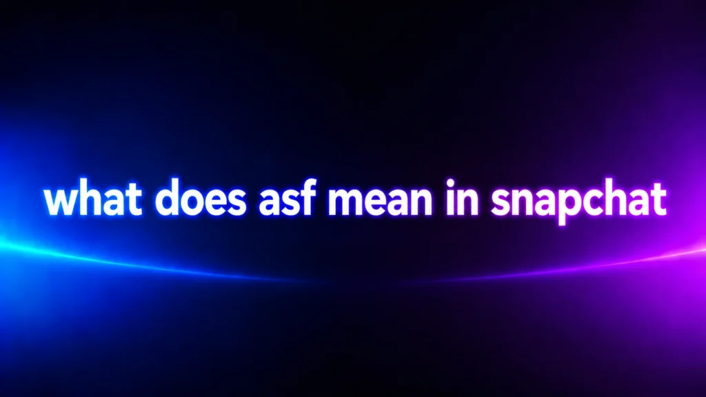 What Does ASF Mean in Snapchat? The Real Meaning Behind This Popular Slang