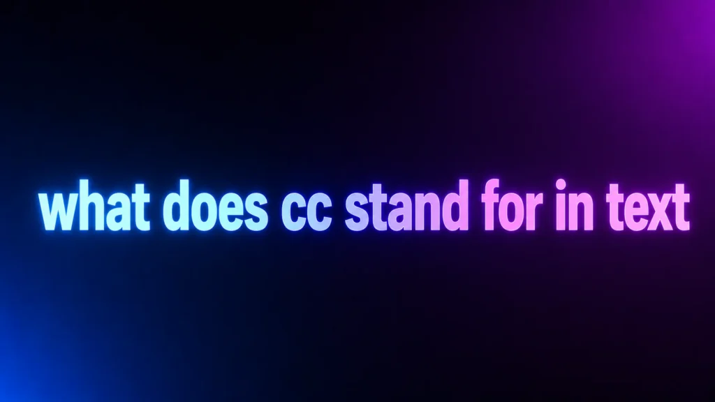 What Does CC Stand for in Text? Understanding the Meaning Behind This Popular Abbreviation
