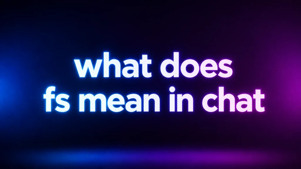 What Does FS Mean in Chat? Understanding This Popular Texting Slang
