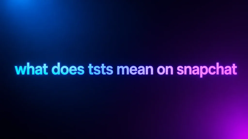 What Does TSTS Mean on Snapchat? The Real Meaning Behind This Trending Slang