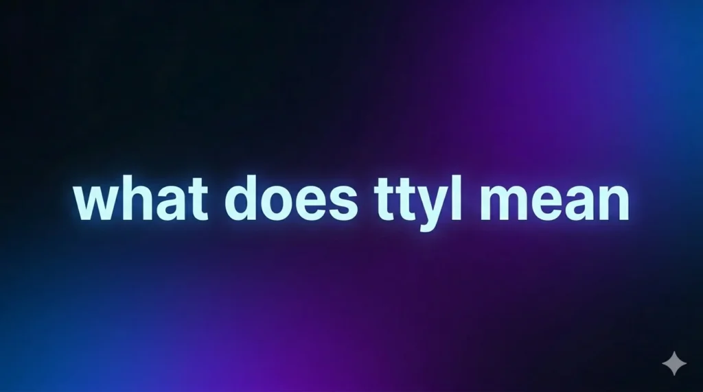 What Does TTYL Mean? A Simple Guide to Understanding This Popular Texting Term
