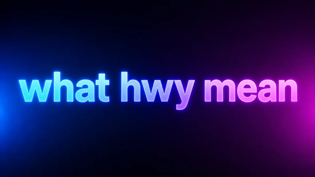 What HWY Mean in Text? Understanding This Common Abbreviation Online