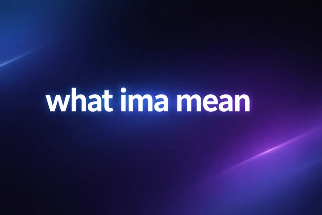 What IMA Mean: Understanding This Common Texting Expression