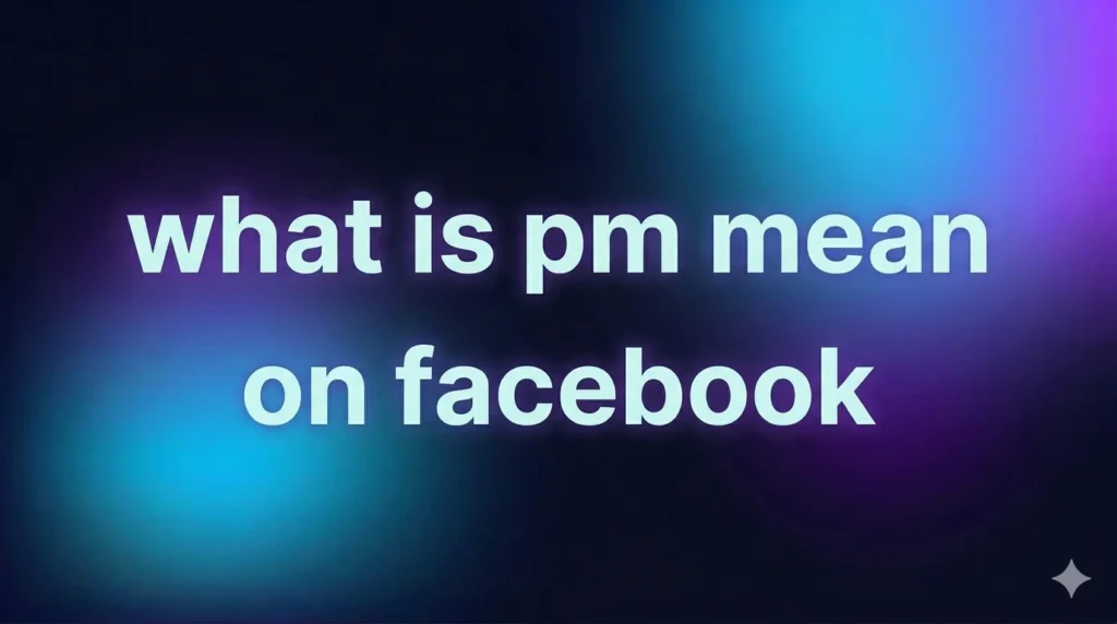 What Is PM Mean on Facebook? The Complete Guide to Understanding PM in Social Media Conversations