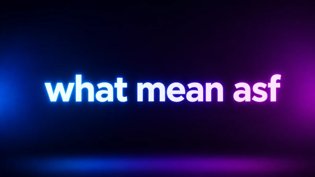What Mean ASF? Understanding the Popular Slang Everyone Uses Online