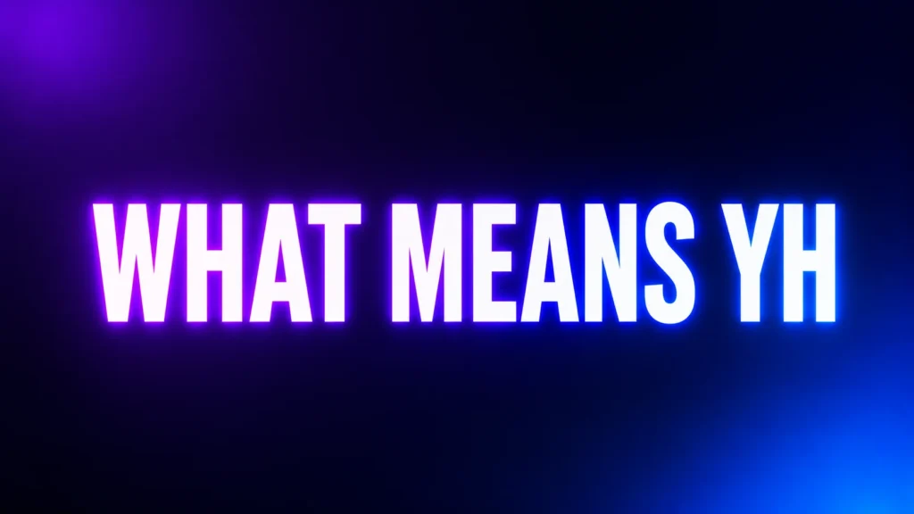What Means YH in Text? The Simple Meaning Behind This Everyday Chat Abbreviation