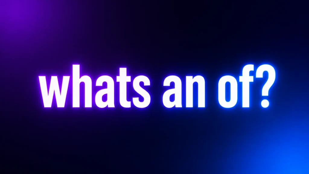 What's an OF? Understanding What "OF" Means Online and Why Everyone Talks About It