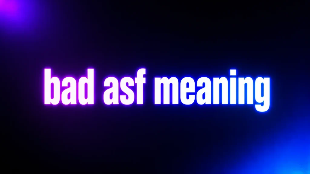 Bad ASF Meaning Explained: Why “Bad asf” Usually Means Something Good