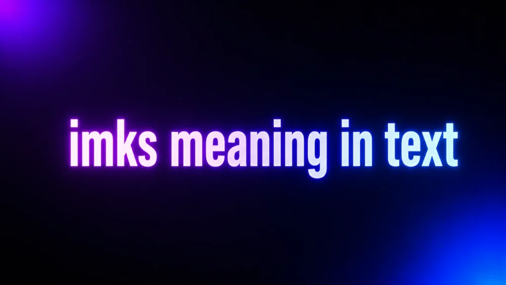 IMKS Meaning in Text: What It Probably Means and How to Read It Correctly