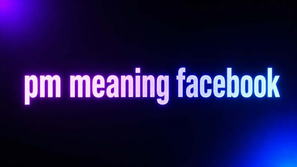 PM Meaning Facebook: What “PM Me” Really Means and How to Use It Naturally