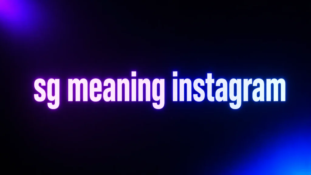 SG Meaning Instagram Users Should Know: What Those Two Letters Really Mean