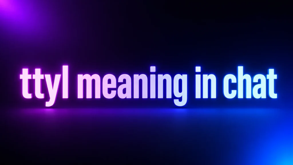 TTYL Meaning in Chat: What It Really Means and How to Reply Naturally