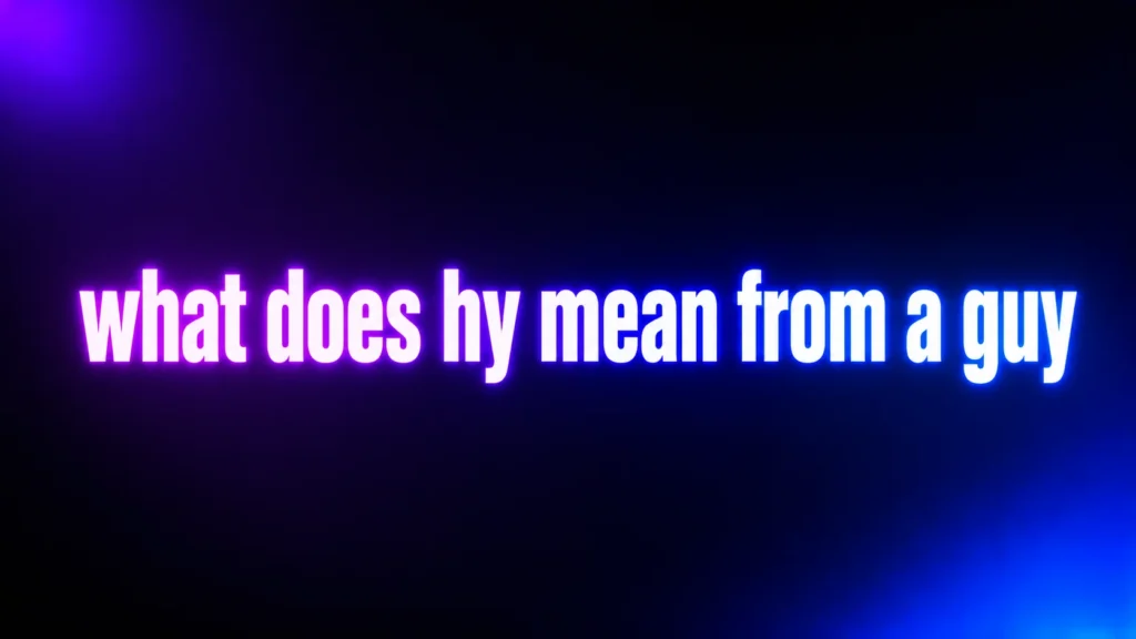 What Does HY Mean From a Guy? The Texting Meaning Behind This Simple Message