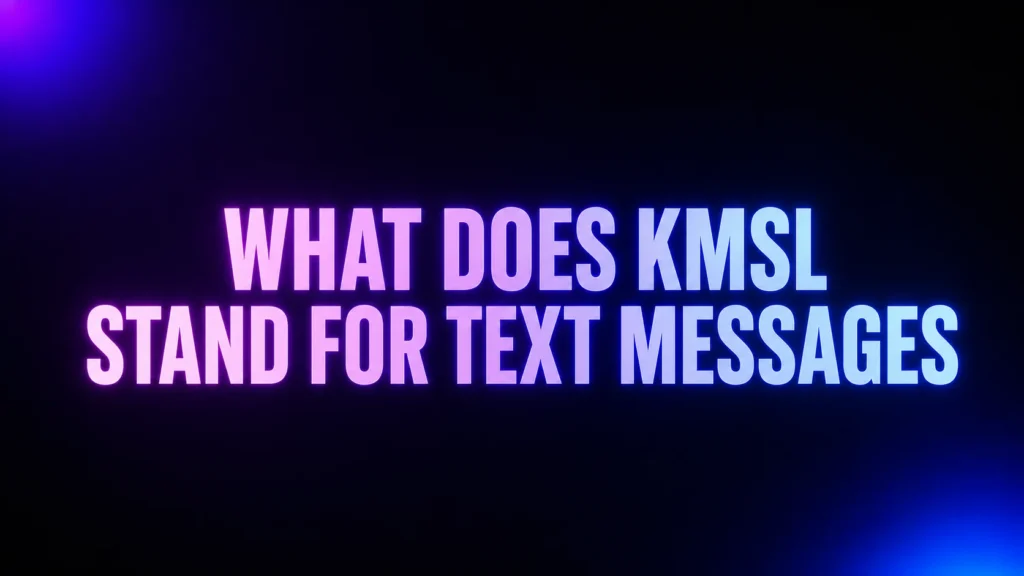 What Does KMSL Stand for in Text Messages? Meaning, Tone, and Natural Replies