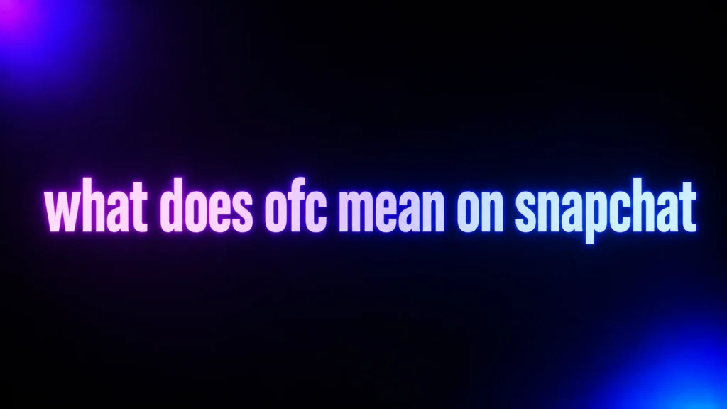 What Does OFC Mean on Snapchat? The Real Meaning, Tone, and How to Reply