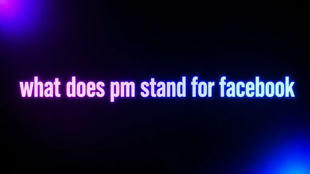 What Does PM Stand for on Facebook? Meaning, Examples, and How to Respond