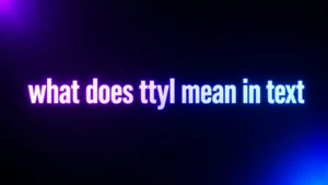 What Does TTYL Mean in Text? The Friendly Goodbye Explained