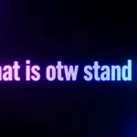 What Is OTW Stand For? The Meaning Behind This Common Texting Abbreviation