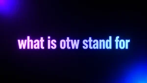 What Is OTW Stand For? The Meaning Behind This Common Texting Abbreviation