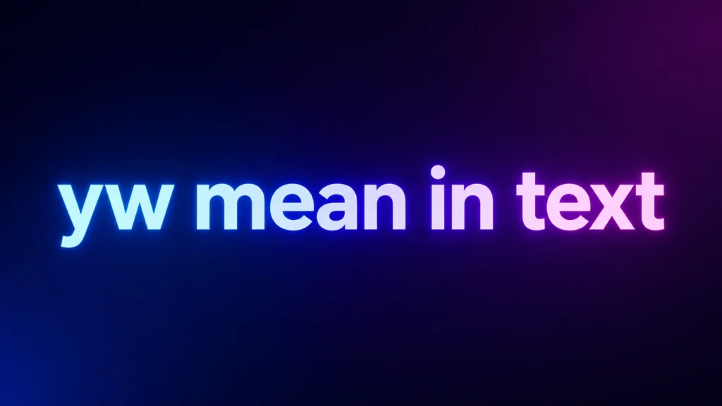 YW Mean in Text: What Does "YW" Really Mean in Messages and Social Media?
