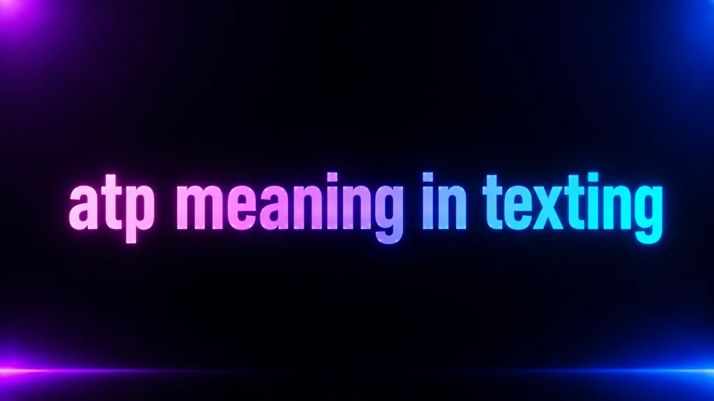 ATP Meaning in Texting: What Does ATP Mean in Messages and Social Media?
