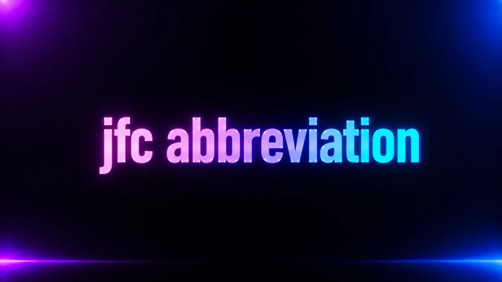 JFC Abbreviation Meaning: What Does JFC Mean in Text and Social Media?