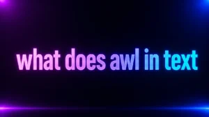 What Does AWL in Text Mean? The Real Meaning Behind This Confusing Slang