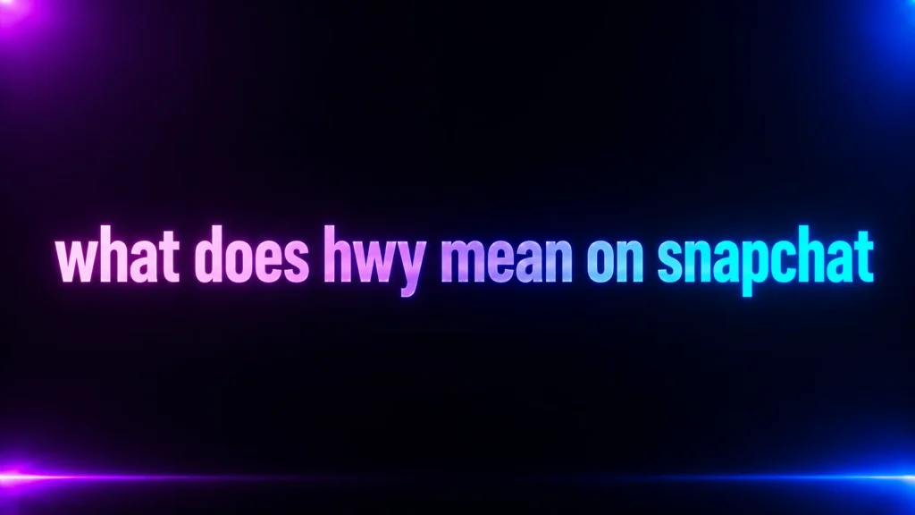 What Does HWY Mean on Snapchat? The Real Meaning, Context, and How to Reply