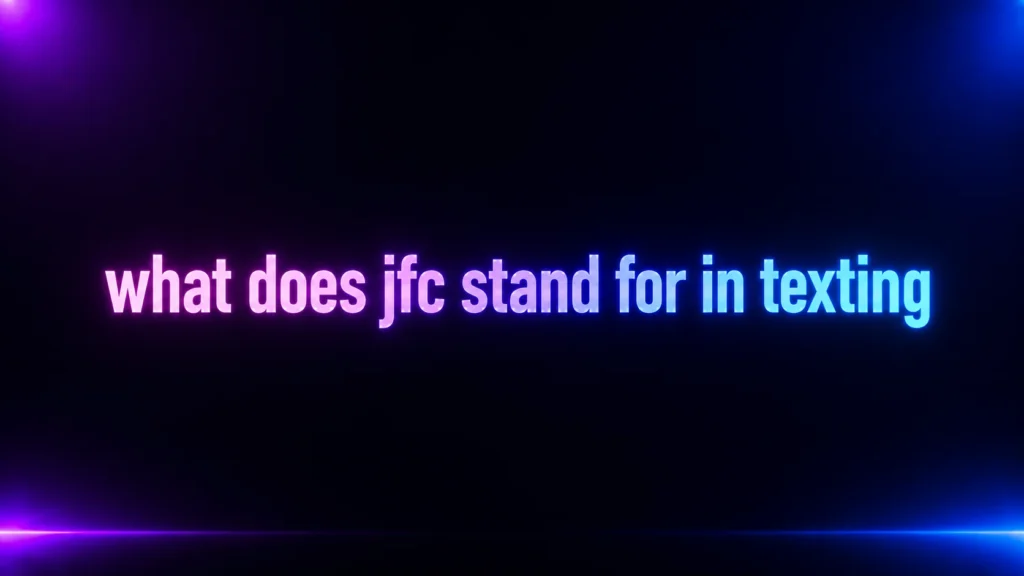 What Does JFC Stand for in Texting? Meaning, Tone, and Real Examples