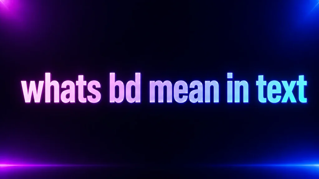 What’s BD Mean in Text? The Different Meanings Explained Clearly