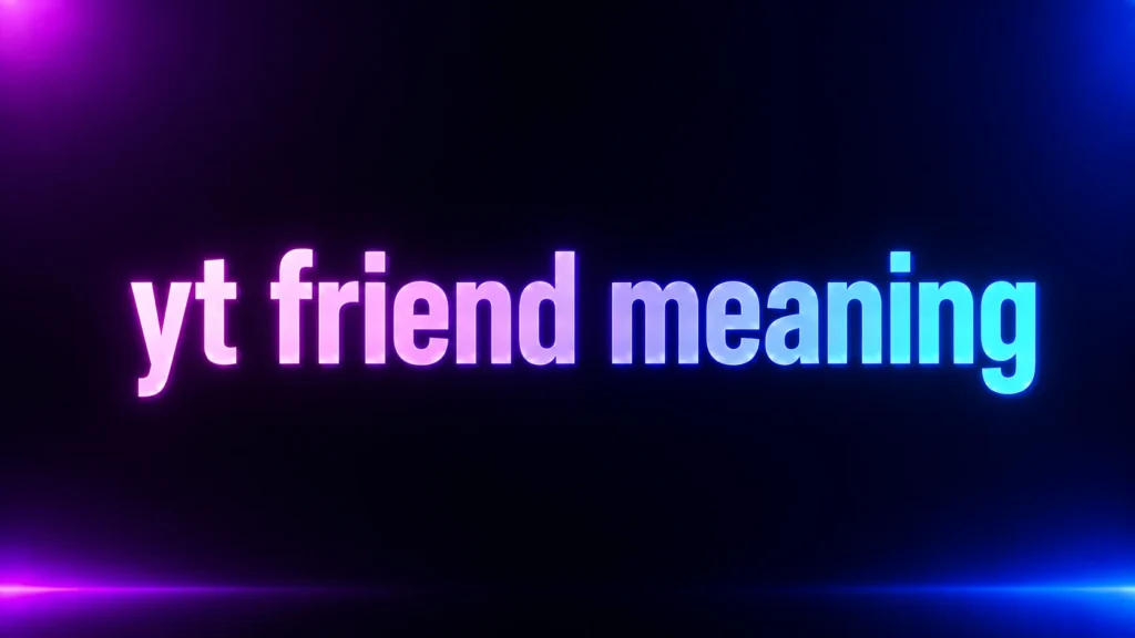 YT Friend Meaning: What Does “YT Friend” Mean on TikTok, Snapchat, and Text?