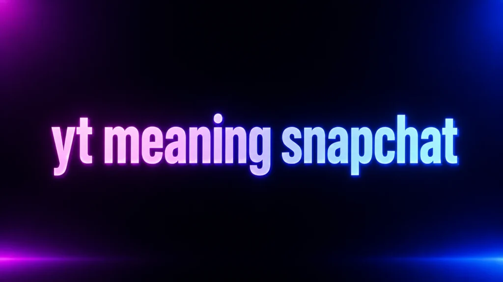 YT Meaning on Snapchat: What Does YT Really Mean in Snaps and Texts?