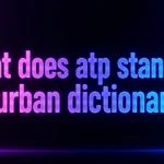What Does ATP Stand for Urban Dictionary? The Real Meaning Behind This Popular Slang
